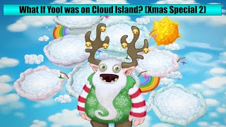 What If Yool was on Cloud Island? (Xmas Special 2)