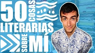 50 COSAS LITERARIAS SOBRE MÍ | La cueva de Charles