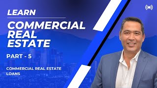 Learn Commercial Real Estate: Commercial Real Estate Loans - Lesson 5