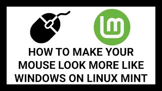 How to Change Your Mouse Pointer to More Look Like Windows on Linux Mint | Step-by-Step Guide