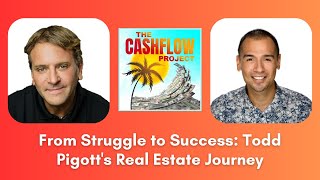 CP 161: From Struggle to Success: Todd Pigott's Real Estate Journey