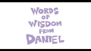 Words Of Wisdom From Daniel