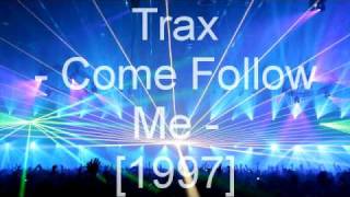 Trax - Come Follow Me