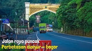 JALAN RAYA PUNCAK PERBATASAN CIANJUR - BOGOR