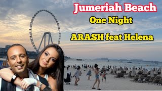 One night ARASH feat Helena | Jumeriah Beach View