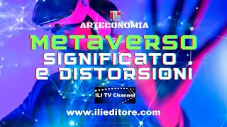 METAVERSO, SIGNIFICATO E DISTORSIONI