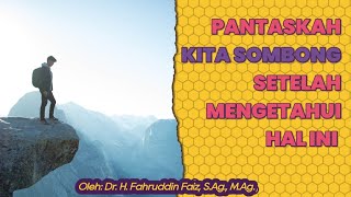 Kita tidak pantas untuk sombong | Fahruddin Faiz