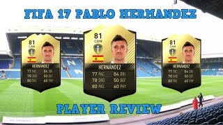 FIFA 17 - PABLO HERNANDEZ INFORM PLAYER REVIEW!!