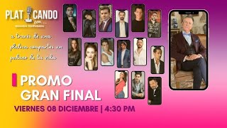 Promo Final | PLATICANDO CON | Viernes 08 Diciembre 4:30 pm