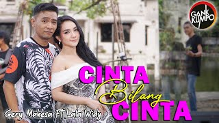 CINTA BILANG CINTA | GERLA - Gery mahesa Feat Lala Widy ( OFFICIAL LIVE MUSIC ) GANK KUMPO