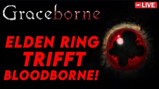 GRACEBORNE🔴LIVE - ELDEN RING trifft BLOODBORNE! WTF? Als ob DAS WAHR IST? FIRST LOOK STREAM❤️