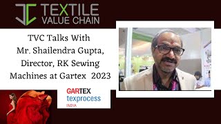 TVC Talks With Mr. Shailendra Gupta, Director, RK Sewing Machines at Gartex 2023