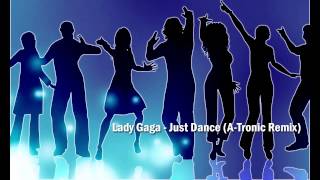 Lady Gaga - Just Dance (A-Tronic Remix)