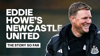 Eddie Howe’s Newcastle United | The Story So Far