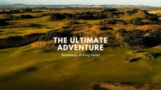 The Ultimate Adventure: Barnbougle & King Island