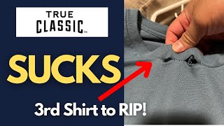 True Classic Tees Suck! [3 Shirts Ripped Already!]