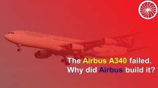 Why did Airbus build the A340?