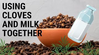 The Healing Kitchen: Embracing the Health Benefits of Cloves and Milk