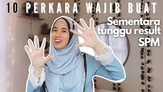 10 Perkara WAJIB Buat Semasa Menunggu Result SPM