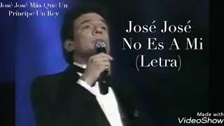 José José - No Es A Mi Letra