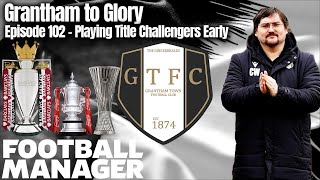 Grantham Town to Glory - Playing Title Challengers Early | GTFC | FM23 | Football Manager 23 |