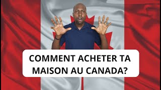 8 Étapes pour acheter ta maison au canada en tant qu'immigrant