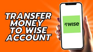 How To Transfer Money To Wise Account