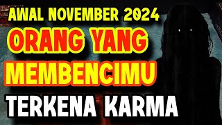 AWAL NOVEMBER 2024 KAMU LIHAT ORANG YANG BENCI SAMA KAMU BAKAL MENDAPATKAN KARMA