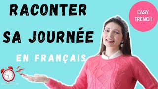 Raconter sa journée en Français - Daily routine -  French for beginners