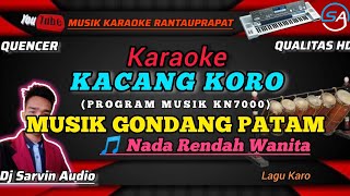 KACANG KORO KARAOKE NADA RENDAH WANITA || MUSIK GONDANG || LAGU KARO