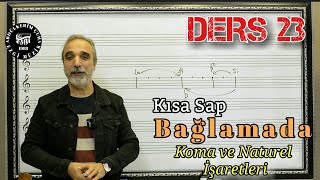 Sıfırdan Kısa  Sap Bağlama Dersleri #023  Koma ve Naturel işaretlerinin okunması ve çalınması