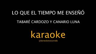 KARAOKE - Lo que el tiempo me enseño  - Tabaré Cardozo y Canario Luna