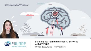 Wednesday Webinar - Building Real-time Inference AI Services with FIWARE