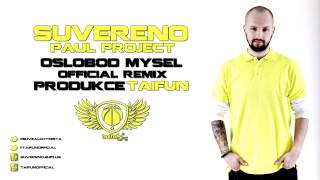 SUVERENO feat. PAUL PROJECT - Osloboď Mysel [Official Remix] [Prod. TAIFUN]