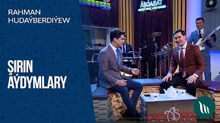 Rahman Hudaýberdiýew - Şirin aýdymlary | 2019