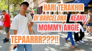 Hari Terakhir di Barcelona: Keanu dan Mommy Angie Tepar?!