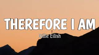 Billie Eilish - Therefore I Am (Lyrics)