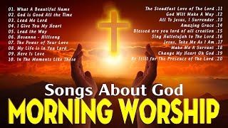 Morning Worship Songs 🎶 Best Praise & Worship Music 2024 Playlist 2024 🙏 Songs About God