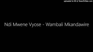 Ndi Mwene Vyose - Wambali Mkandawire