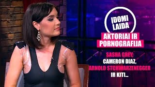 Įdomi laida: AKTORIAI IR PORNOGRAFIJA (Sasha Grey, Cameron Diaz, Arnold Stchwarzenegger ir kiti)