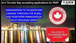 IMMIGRATION TO THUNDER BAY CANADA THROUGH THE RURAL AND NORTHERN IMMIGRATION PILOT PROGRAM (RNIP)