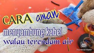 cara menyambung kabel agar aman walau terendam air || anti konslet