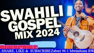 SWAHILI WORSHIP SONGS 2024 / NONSTOP SWAHILI GOSPEL MIX