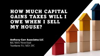 How Much Do I Owe in Capital Gains When Selling My House