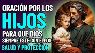 Oración por los hijos, para que Dios siempre este con ellos, salud, protección y todo lo que desea