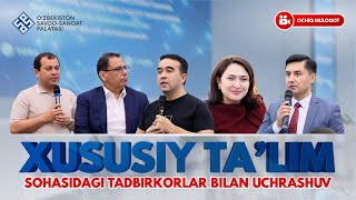 Xususiy ta’lim sohasidagi tadbirkorlar bilan uchrashuv