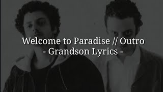 Welcome to Paradise // Outro - Lyrics - Grandson