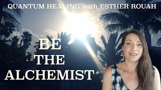 BE THE ALCHEMIST / How to Transform Darkness into Light in the Corona Virus Pandemic and Isolation