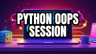 Python OOPS: A Practice Session on Classes and Objects