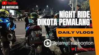 NIGHTRIDE di kota Pemalang bersama | Gunawan motovlog | Adi MV - Daily Vlogs 13